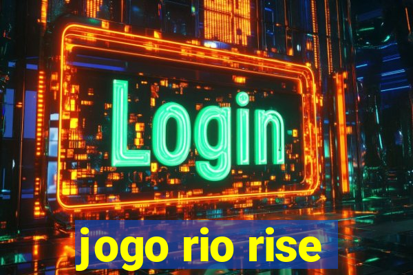 jogo rio rise